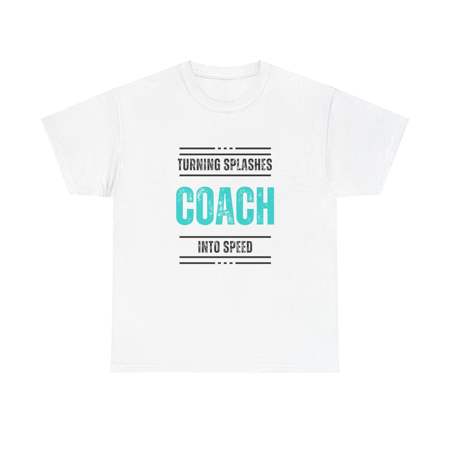 Coach: Turning Splashes into Speed: Cotton Unisex Tee