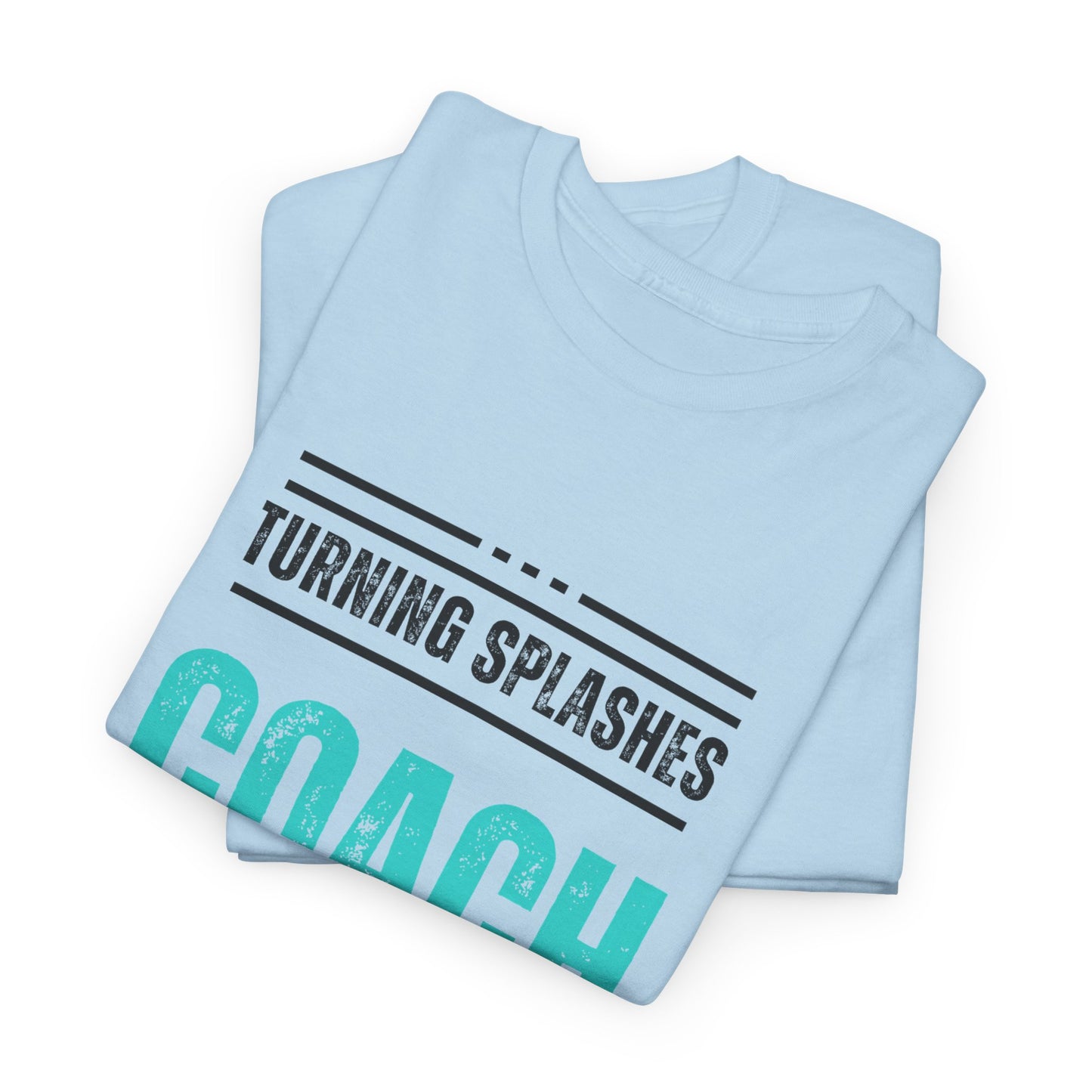Coach: Turning Splashes into Speed: Cotton Unisex Tee